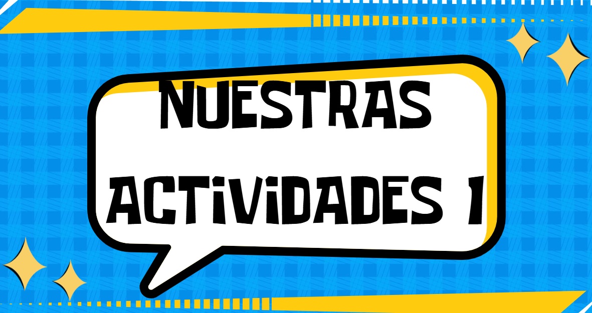 NUESTRAS ACTIVIDADES 1
