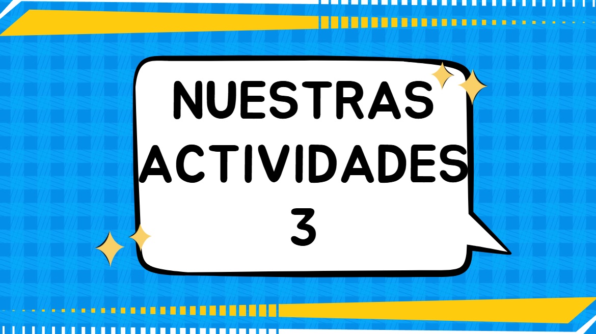 NUESTRAS ACTIVIDADES 3